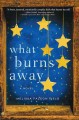 What burns away : a novel  Cover Image