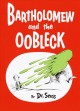 Bartholomew and the oobleck  Cover Image