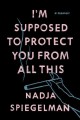 I'm supposed to protect you from all this : a memoir  Cover Image