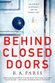 Go to record Behind closed doors : a novel
