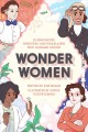Wonder women : 25 innovators, inventors, and trailblazers who changed history  Cover Image