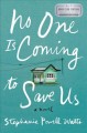 No one is coming to save us : a novel  Cover Image