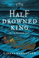 Go to record The half-drowned king : a novel
