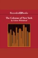 The colossus of New York [a city in thirteen parts]  Cover Image