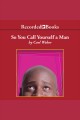So you call yourself a man Cover Image