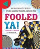 Fooled ya! : how your brain gets tricked by optical illusions, magicians, hoaxes & more  Cover Image