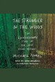 The stranger in the woods The Extraordinary Story of the Last True Hermit. Cover Image