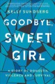 Goodbye, sweet girl : a story of domestic violence and survival  Cover Image