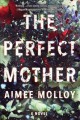 The perfect mother : a novel  Cover Image