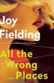 All the wrong places : a novel   Cover Image