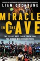 Miracle in the cave : the 12 lost boys, their coach, and the heroes who rescued them  Cover Image