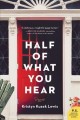 Go to record Half of What You Hear : A Novel.