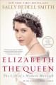 Elizabeth the Queen : the life of a modern monarch  Cover Image