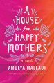A house for happy mothers : a novel  Cover Image