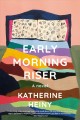 Early morning riser : a novel  Cover Image