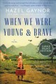 When we were young & brave a novel  Cover Image