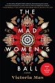The mad women's ball : a novel  Cover Image