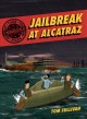 Jailbreak at Alcatraz : Frank Morris & the Anglin Brothers' great escape  Cover Image