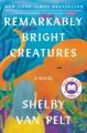 Go to record Remarkably bright creatures : a novel