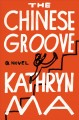 Go to record The Chinese groove : a novel