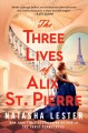 Go to record The three lives of Alix St. Pierre