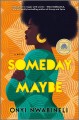 Someday, maybe : a novel  Cover Image