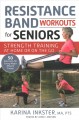 Resistance band workouts for seniors : strength training at home or on the go  Cover Image